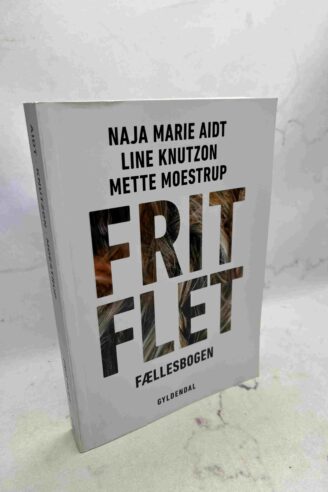 Naja Marie Aidt, Line Knutzon, Mette Moestrup: Frit flet Fællesbogen