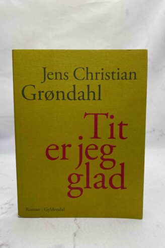 Jens Christian Grøndahl: Tit er jeg glad