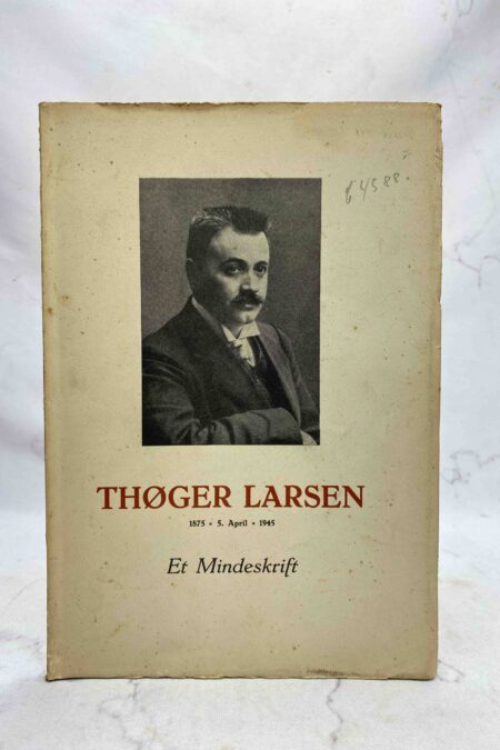 Carlo Christensen (red.): Thøger Larsen 1875 - 5. april - 1945. Et mindeskrift